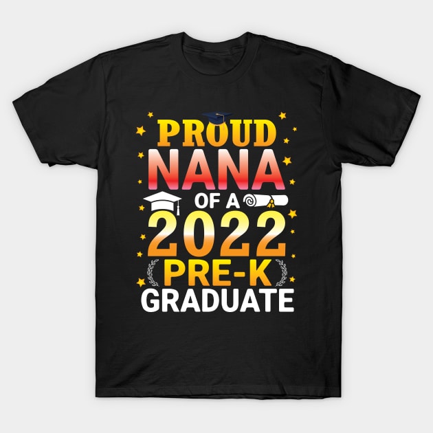 Proud Nana Of A Class Of 2022 Pre-k Graduate Senior Grandma T-Shirt by bakhanh123